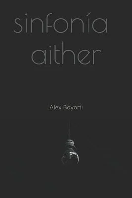 Poemario Sinfonía Aither de Alex Bayorti
